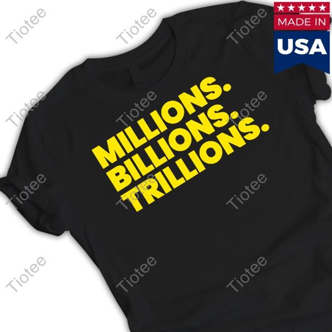 Millions Billions Trillions Hoodie