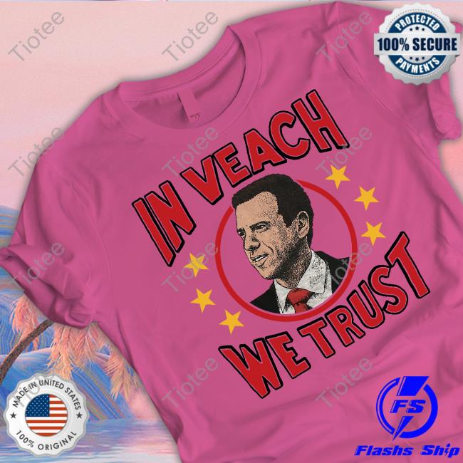 Official In Veach We Trust Shirt