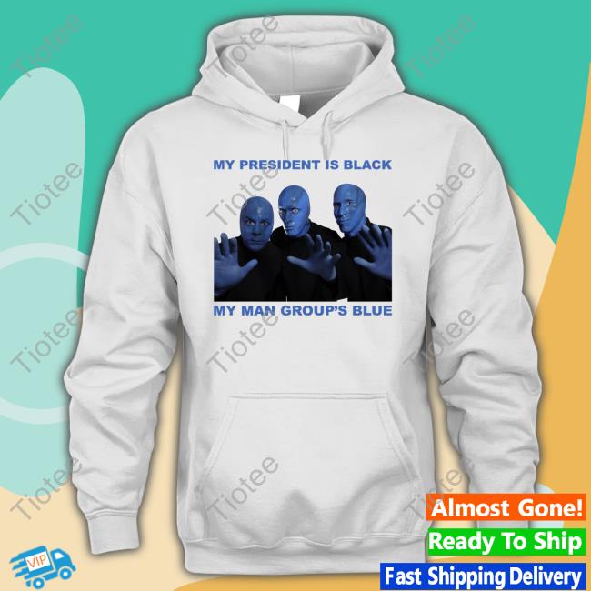 Goodshirts My President Is Black My Man Group's Blue Tees Good Shirts