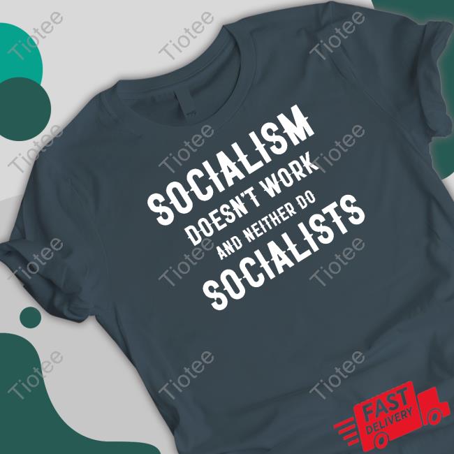 Socialism Doesn't Work And Neither Do Socialists TShirts Clown World Merch Clown World Doesn't Work And Neither Do Socialists Shirt