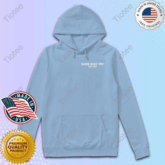 Official Dads Who Try Est 2022 Tee