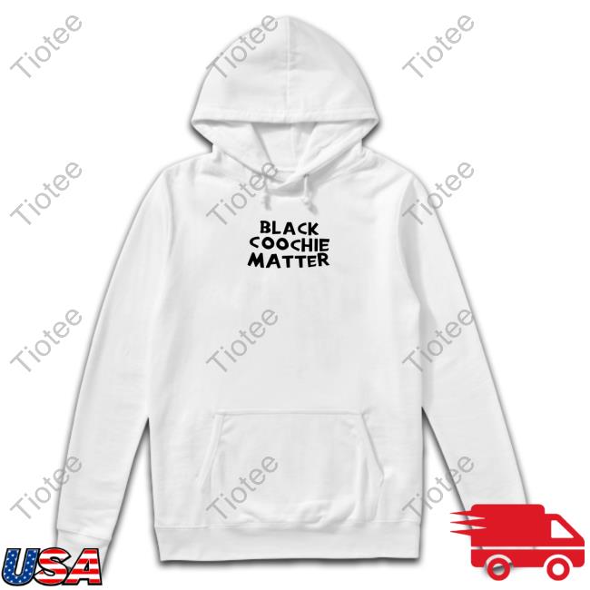 flvmeprincess Black Coochie Matter Shirt