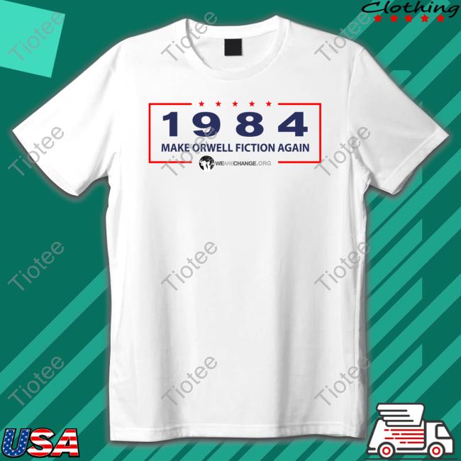 Luke Rudkowski 1984 Make Orwell Fiction Again T Shirt We Are Change Merch
