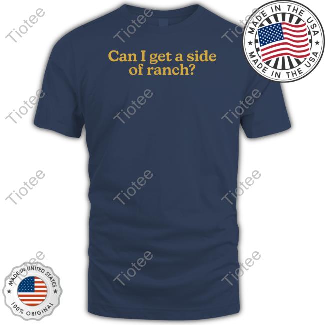 Middleclassfancy Store Can I Get A Side Of Ranch Shirt