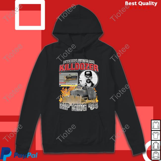 Shirts That Go Hard Store Legends Never Die Killdozer Hooded Sweatshirt