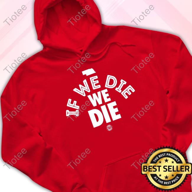 Official We Die We Die T Shirts