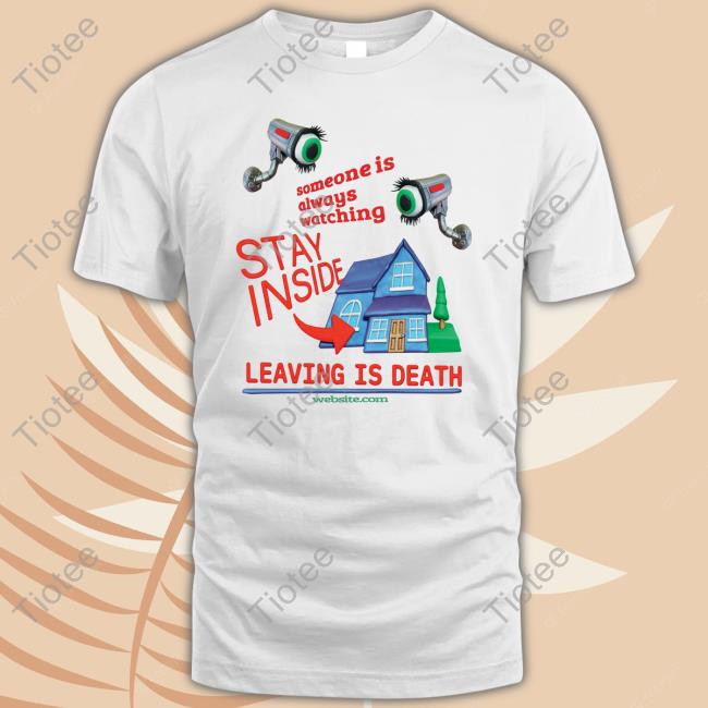Kevins Computer Someone Is Always Watching Stay Inside Leaving Is Death Sweatshirt