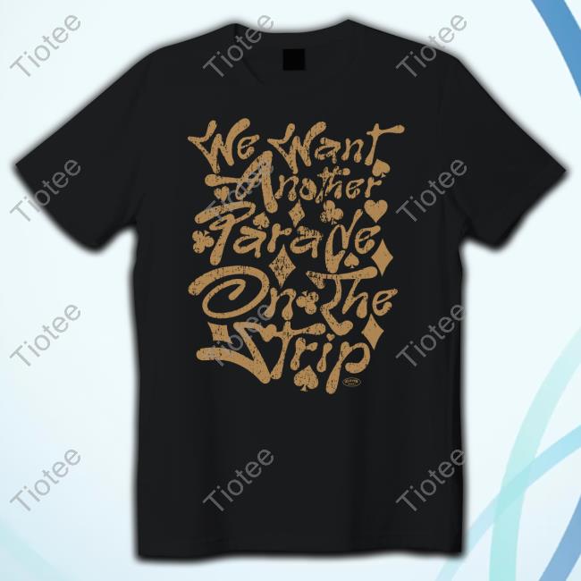 Official Klever Shirtz Merch We Want Another Parade On The Strip Tee Shirt