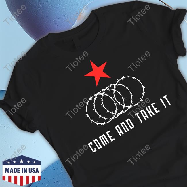 Come And Take It Texas Border Razor Wire T-Shirt