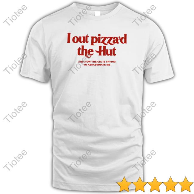 Cryingintheclub.69 I Out Pizza’D The Hut And Now The Cia Is Trying To Assassinate Me Hoodie