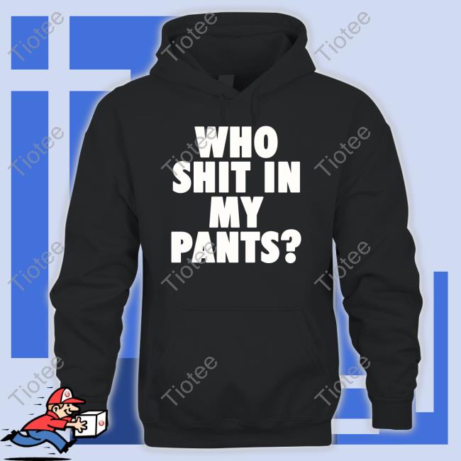 Who Shit In My Pants Shirt Thrift Store Hauls What Did You Find Today