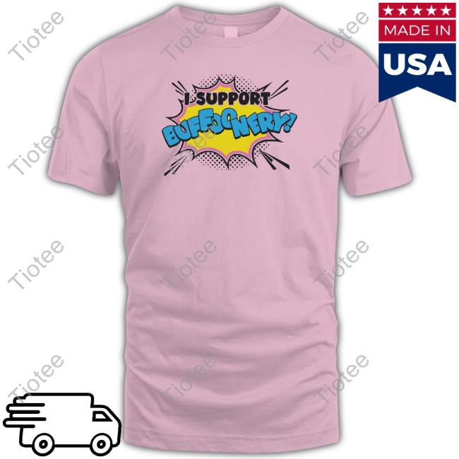 I Support Buffoonery Tee Shirt