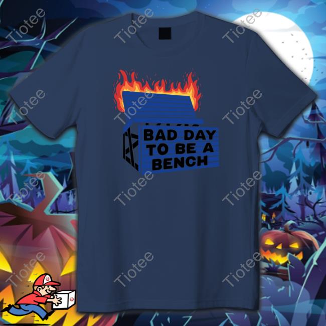 Bad Day To Be A Bench Tee