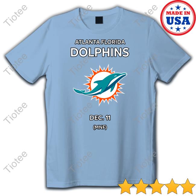 Atlanta Florida Dolphins Dec 11 Mnf T-Shirt, Hoodie, Tank Top, Sweater And Long Sleeve T-Shirt