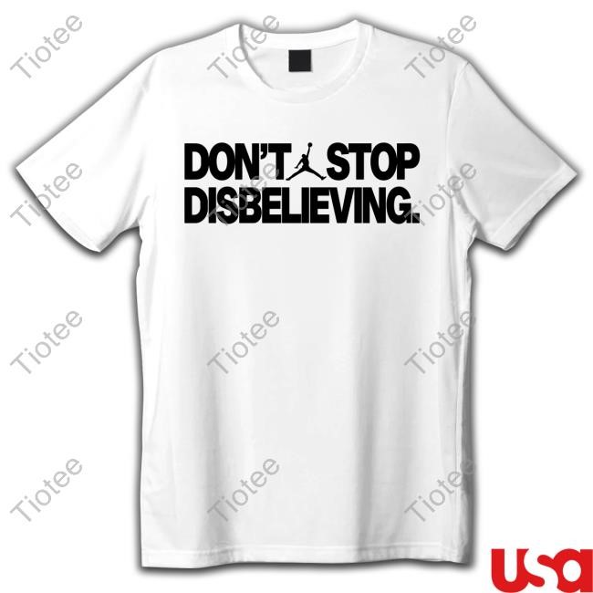 Official Jayson Tatum's Don't Stop Disbelieving Shirt