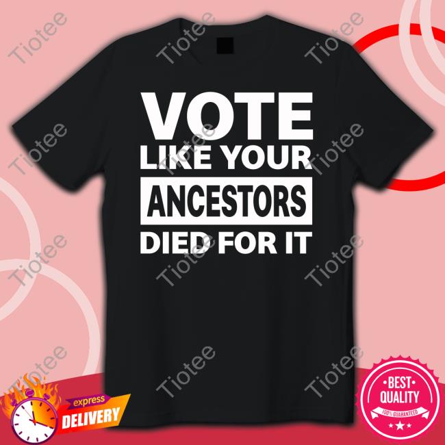 Michele Roberts Vote Like Your Ancestors Died For It New Shirt