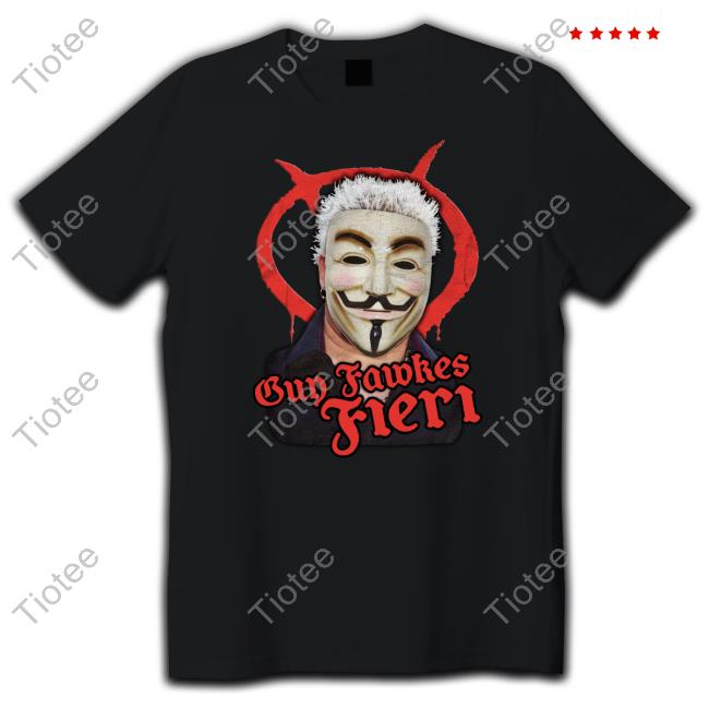 Thegoodshirts Guy Fawkes Fieri T Shirt