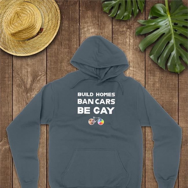 Build Homes Ban Cars Be Gay Bicycle Pride Shirt Bubba
