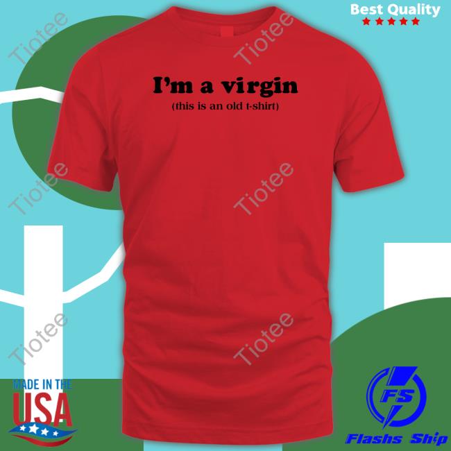Femmelian I'm A Virgin This Is An Old T Shirt Shirts