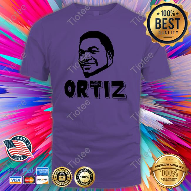 Mighty Ortiz T-Shirt