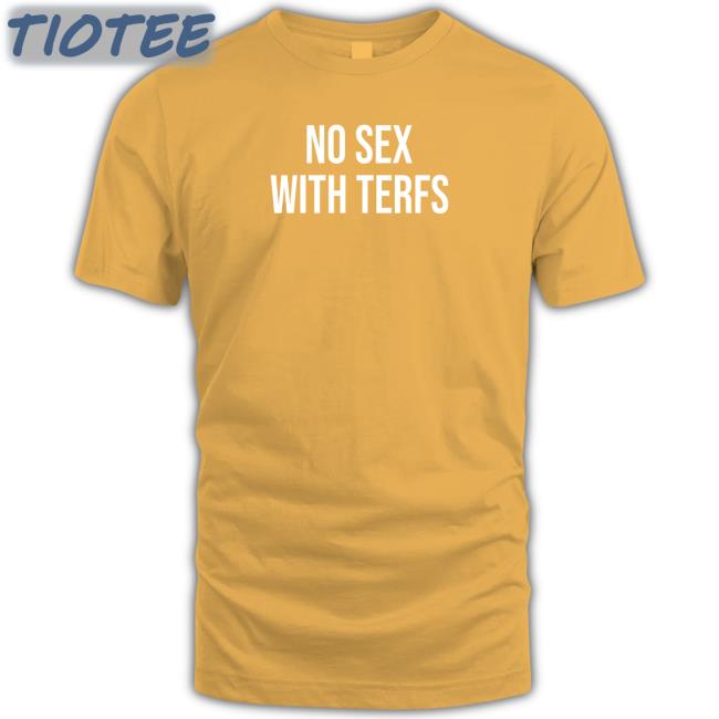 No Sex With Terfs New Shirt Mildewth