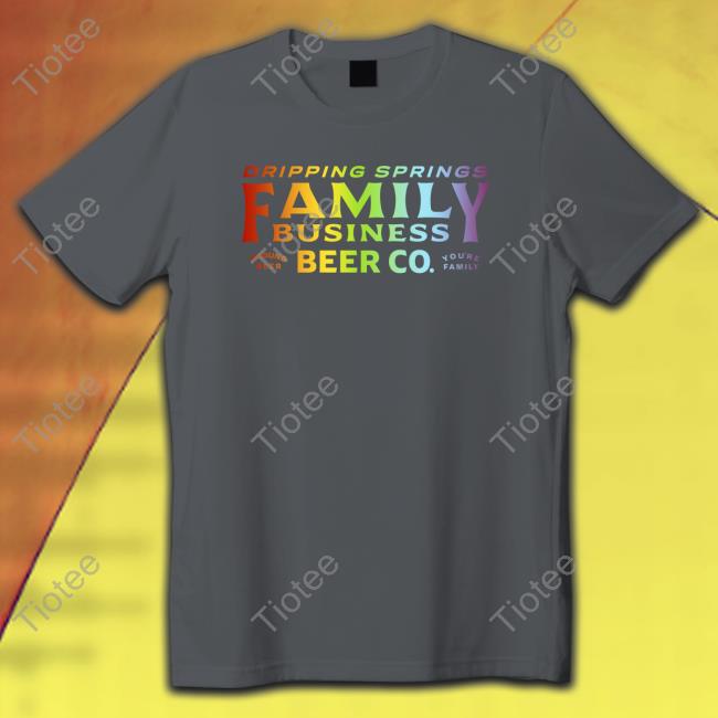 Dripping Springs Family Business Beer Co T Shirt