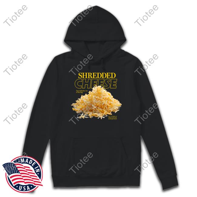 Official Shitheadsteve Merch Shredded Cheese Eat It Directly Out Of The Bag T Shirt