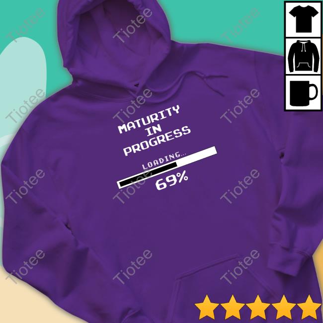 Maturity In Progress Loading 69% Tee Shirt