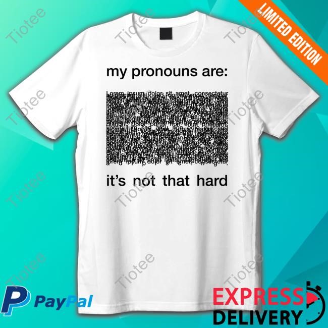 My Pronouns Are It's Not That Hard Hoodie Sweatshirt