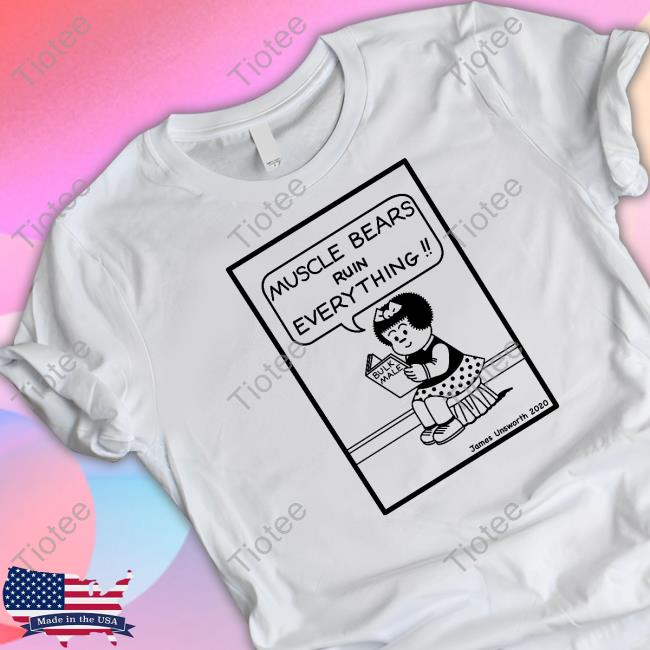 James Unsworth Muscle Bears Ruin Everything Bulk Male Shirts