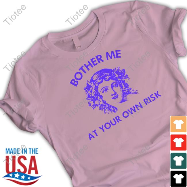 Bother Me At Your Own Risk T-Shirt Papastyles Bother Me At Your Own Risk Hoodie