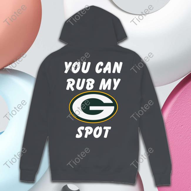 You Can Rub My Spot New Shirt