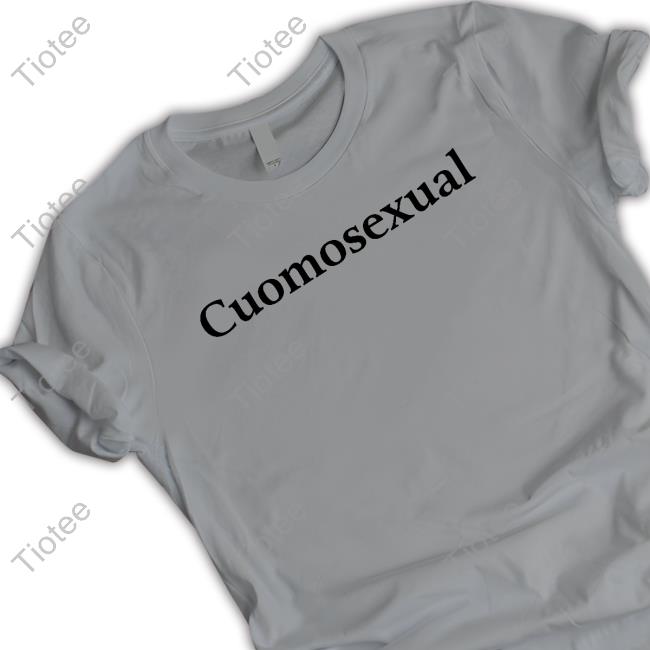 Cuomosexual Shirts