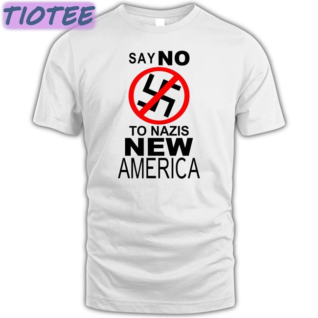 Say No To Nazis New America Tee Shirt