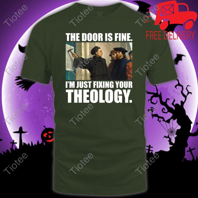 Keith Foskey The Door Is Fine I'm Just Fixing Your Theology Sweatshirt