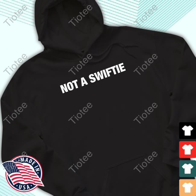 Shitheadsteve Merch Not A Swiftie Hoodie