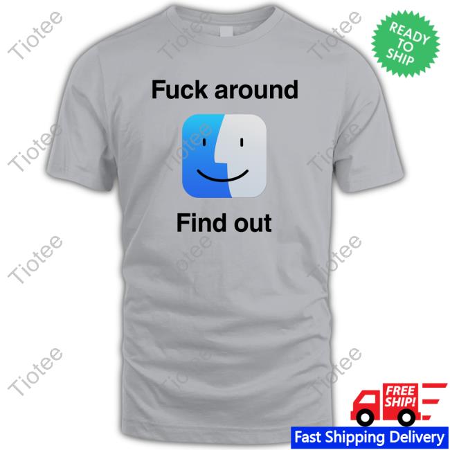 Fuck Around Find Out T-Shirt