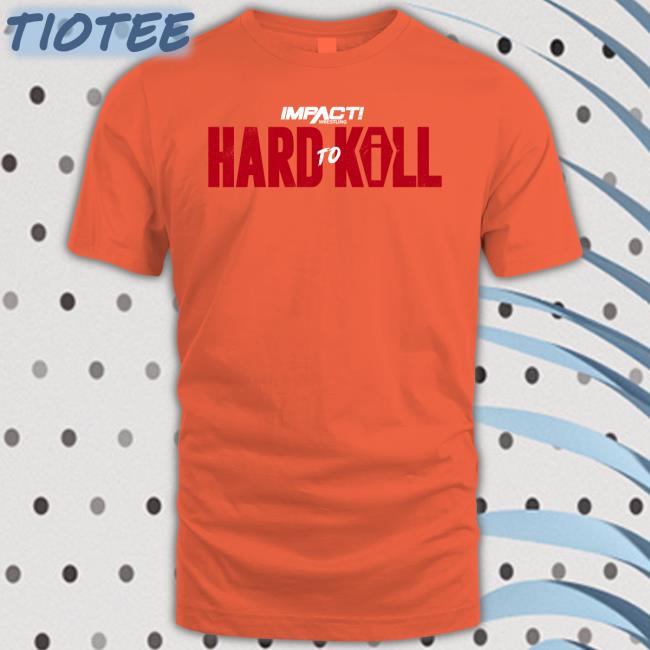 Hard To Kill 2023 Long Sleeve Tee Impact Wrestling Shop