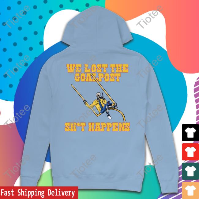 Barstool Ku We Lost The Goalpost Sh*T Happens Shirt Barstool Sports Store We Lost The Goalpost Shit Sweatshirt Barstool Sports Store