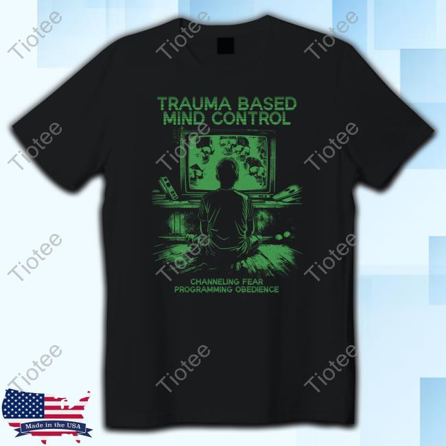 Official Forbidden Clothes Merch Trauma Based Mind Control Channeling Fear Programming Obedience T Shirt