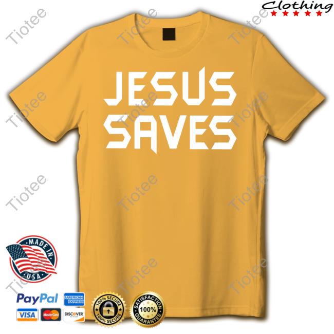 Jesus Saves Shirt