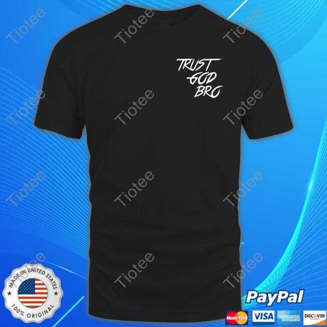 Official Trust God Bro Tee
