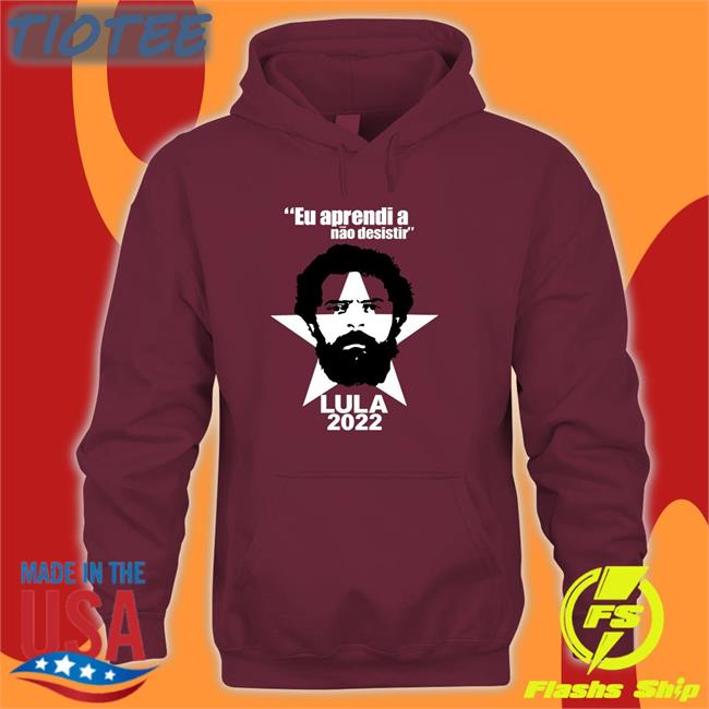 Eu Aprendi A Não Desistir Lula 2022 Tee Shirt