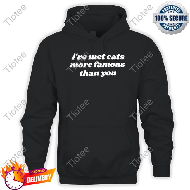Swellentertainment Store I've Met Cats More Famous Than You T-Shirt