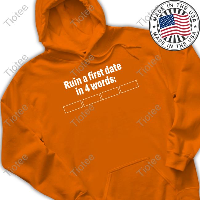 No Context Humans Ruin A First Date In 4 Words Shirts No Context Humans Ruin A First Date In 4 Words T-Shirt, Hoodie, Tank Top, Sweater And Long Sleeve T-Shirt