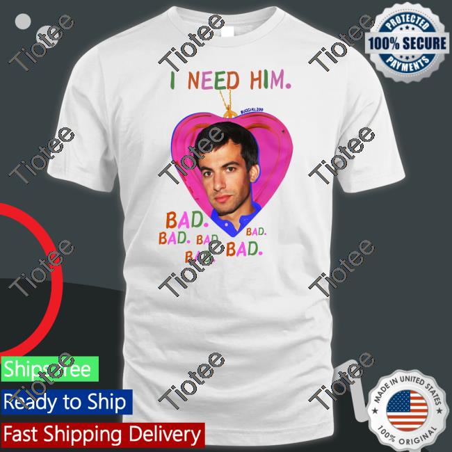 Buggirl200 Nathan Fielder I Need Him Bad Tee