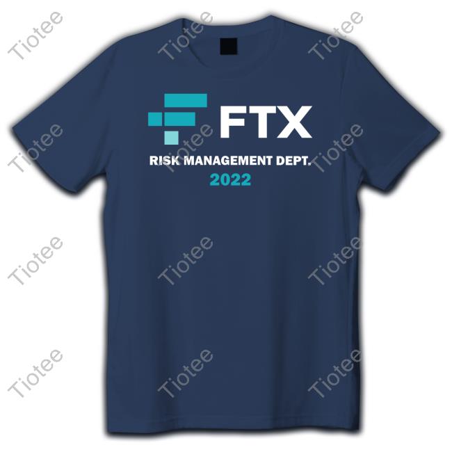 Ftx Risk Management Dept 2022 Tee Shirt