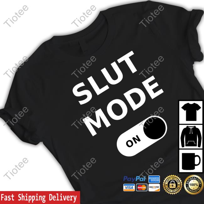 Slut Mode On T Shirt