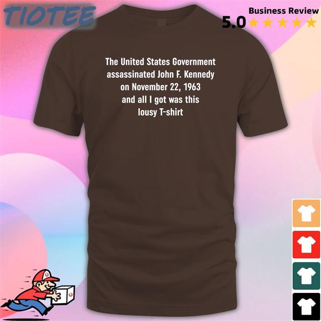 Shirts That Go Hard The United States Government Assassinated Tee Shirt