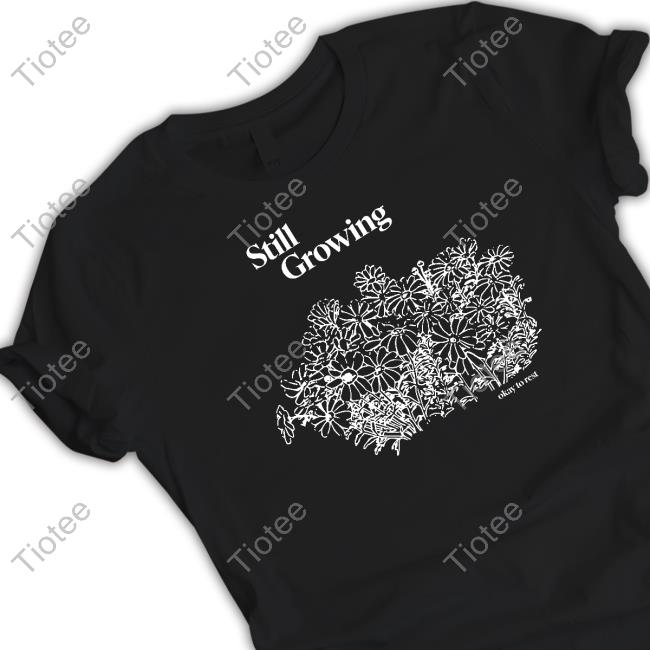 Still Growing Okay To Rest T-Shirt